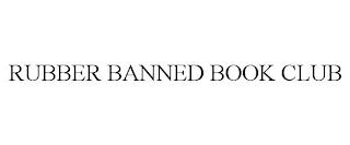 RUBBER BANNED BOOK CLUB trademark