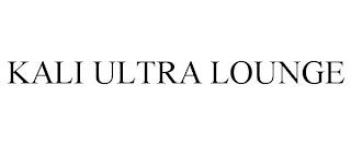 KALI ULTRA LOUNGE trademark