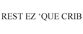 REST EZ 'QUE CRIB trademark