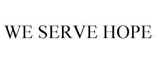 WE SERVE HOPE trademark