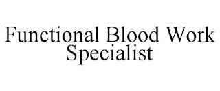 FUNCTIONAL BLOOD WORK SPECIALIST trademark