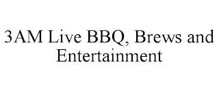 3AM LIVE BBQ, BREWS AND ENTERTAINMENT trademark