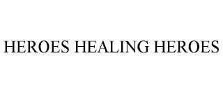 HEROES HEALING HEROES trademark