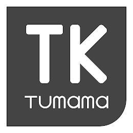 TUMAMA TK trademark