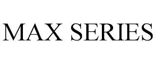 MAX SERIES trademark