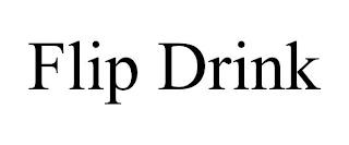 FLIP DRINK trademark