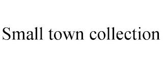 SMALL TOWN COLLECTION trademark