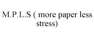 M.P.L.S ( MORE PAPER LESS STRESS) trademark