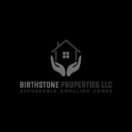 BIRTHSTONE PROPERTIES LLC AFFORDABLE DWELLING HOMES trademark