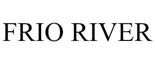 FRIO RIVER trademark