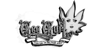 GEE GURL LIVE LIFE ON THE HIGH SIDE! trademark