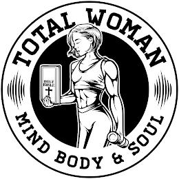 HOLY BIBLE TOTAL WOMAN MIND BODY & SOUL trademark