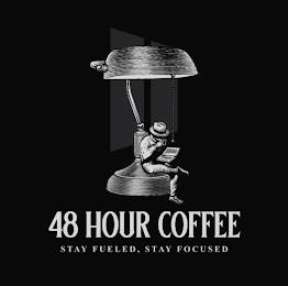 48 HOUR COFFEE STAY FUELED, STAY FOCUSED trademark