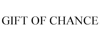 GIFT OF CHANCE trademark