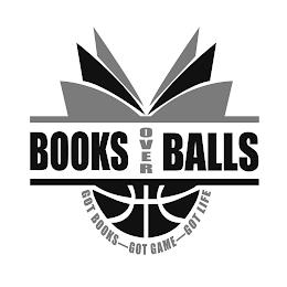 BOOKS OVER BALLS GOT BOOKS-GOT GAME-GOT LIFE trademark