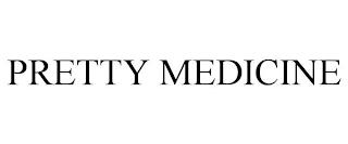 PRETTY MEDICINE trademark