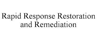 RAPID RESPONSE RESTORATION AND REMEDIATION trademark