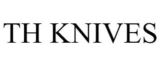 TH KNIVES trademark