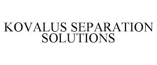 KOVALUS SEPARATION SOLUTIONS trademark