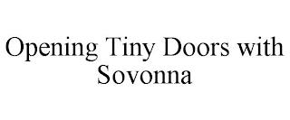 OPENING TINY DOORS WITH SOVONNA trademark