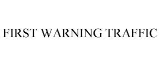 FIRST WARNING TRAFFIC trademark