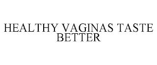 HEALTHY VAGINAS TASTE BETTER trademark