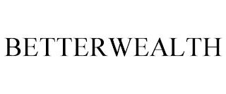 BETTERWEALTH trademark