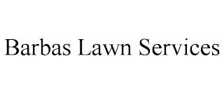 BARBAS LAWN SERVICES trademark