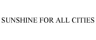 SUNSHINE FOR ALL CITIES trademark