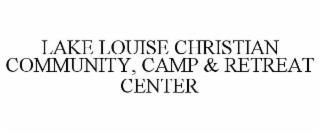 LAKE LOUISE CHRISTIAN COMMUNITY CAMP AND RETREAT CENTER trademark