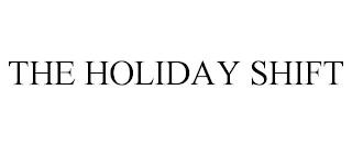 THE HOLIDAY SHIFT trademark