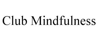 CLUB MINDFULNESS trademark