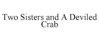 TWO SISTERS AND A DEVILED CRAB trademark