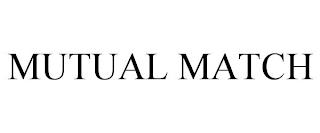 MUTUAL MATCH trademark