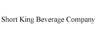 SHORT KING BEVERAGE COMPANY trademark