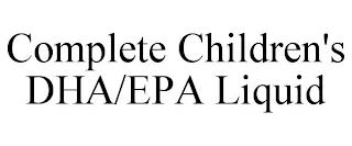 COMPLETE CHILDREN'S DHA/EPA LIQUID trademark