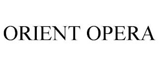 ORIENT OPERA trademark