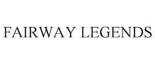 FAIRWAY LEGENDS trademark