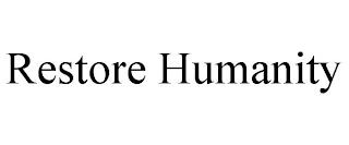 RESTORE HUMANITY trademark