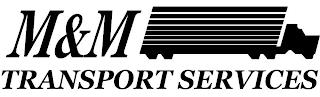 M&M TRANSPORT SERVICES trademark