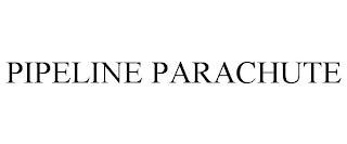 PIPELINE PARACHUTE trademark