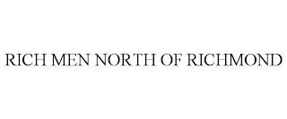 RICH MEN NORTH OF RICHMOND trademark