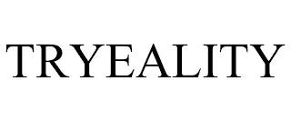 TRYEALITY trademark