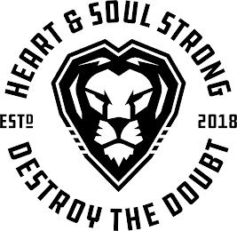 HEART & SOUL STRONG DESTROY THE DOUBT ESTD 2018TD 2018 trademark