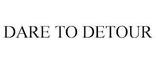 DARE TO DETOUR trademark