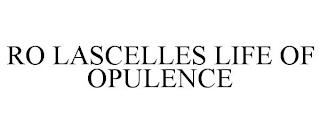 RO LASCELLES LIFE OF OPULENCE trademark