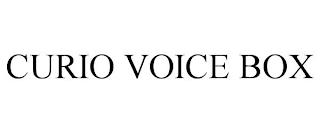 CURIO VOICE BOX trademark