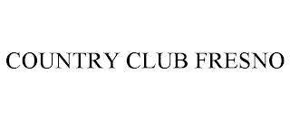 COUNTRY CLUB FRESNO trademark