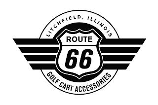 ROUTE 66 LITCHFIELD, ILLINOIS GOLF CART ACCESSORIES trademark