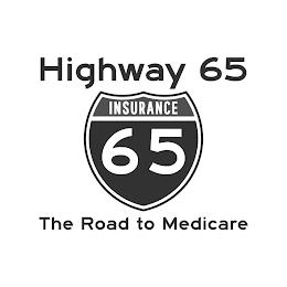 HIGHWAY 65 INSURANCE 65 THE ROAD TO MEDICARE trademark